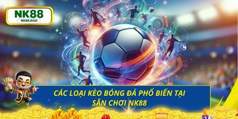 Điểm danh các loại kèo cược bóng đá thịnh hành tại sân chơi uy tín