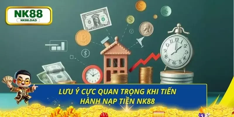 Một vài vấn đề cơ bản lưu ý trong khi tiến hành nạp tiền