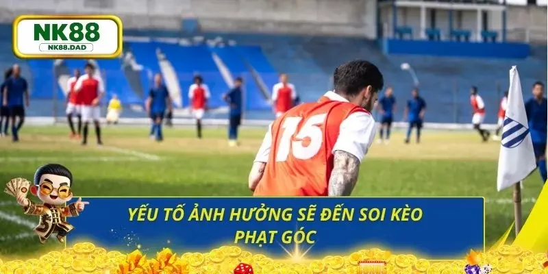 Những yếu tố này sẽ ảnh hưởng đến kết quả kèo cược